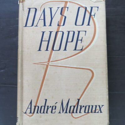Andre Malraux, Days Of Hope, Trans. from the French by Stuart Gilbert and Alistair MacDonald, Routledge, London, 1938, hardback with dustjacket, 508 pages + 4 pages of advertisements, 19.5 cm x 13.5 cm, Literature, Dead Souls Bookshop, Dunedin Book Shop