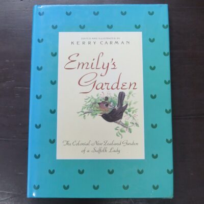 Kerry Carmen, edited and illustrated, Emily's Garden, The Colonial New Zealand Garden of a Suffolk Lady, Random Century, Auckland, 1990, hardback with dustjacket, 144 pages, illustrated, 26.5 cm x 19 cm, New Zealand Non-Fiction, Gardening, Dead Souls Bookshop, Dunedin Book Shop  Condition - sunning, fading, creasing, nicking, soiling, scuffing, rubbing, age-toning to dustjacket, scuffing, rubbing, soiling, age-toning to boards, rubbing, age-toning, soiling to prelims and fore-edges of textblock, pencil price to half-title