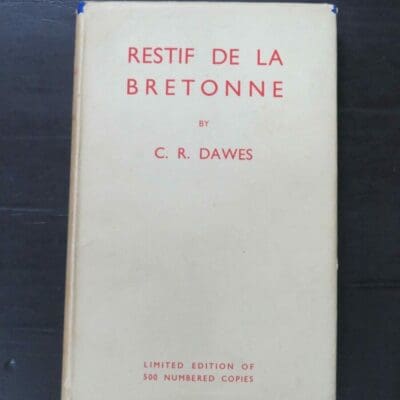 C. R. Dawes, Restif De La Bretonne 1734-1806, privately printed, London, 1946, hardback with dustjacket, 228 pages, numbered edition 211/500, 22.5 cm x 14 cm,, History, Dead Souls Bookshop, Dunedin Book Shop