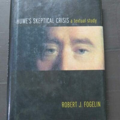 Robert J Fogelin, Hume's Skeptical Crisis, a textual study, Oxford University Press, UK, 2009, Philosophy, Dead Souls Bookshop, Dunedin Book Shop