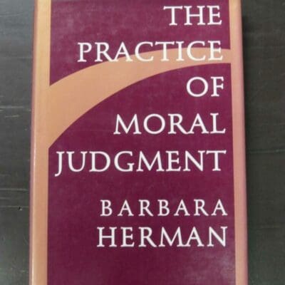 Barbara Herman, The Practice of Moral Judgment, Harvard University Press, London, 1993, hardback with dustjacket, 252 pages, 24 cm x 16 cm