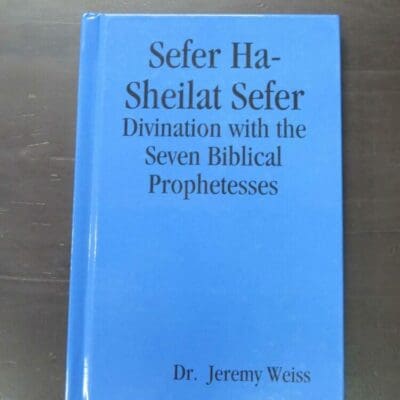 Dr. Jeremy Weiss, Sefer Ha-Sheilat Sefer, Divination with the Seven Biblical Prophetesses, author published, California, 2020, Lulu hardcover format, 134 pages, illustrated, 23.5 cm x 15.5 cm, Philosophy, Religion, Occult, Dead Souls Bookshop, Dunedin Book Shop