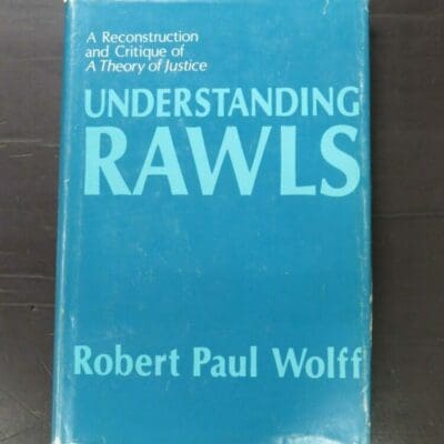 Robert Paul Wolff, Understanding Rawls, A Reconstruction and Critique of A Theory of Justice, Princeton, New Jersey, 1977, hardback with dustjacket, 225 pages, 21.5 cm x 13.5 cm, Philosophy, Dead Souls Bookshop, Dunedin Book Shop