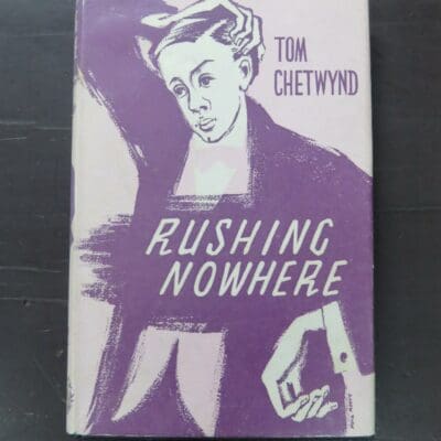 Tom Chetwynd, Rushing Nowhere, Blond, London, 1958, hardcover with dustjacket, 176 pages, 19 cm x 13 cm, Literature, Dead Souls Bookshop, Dunedin Book Shop