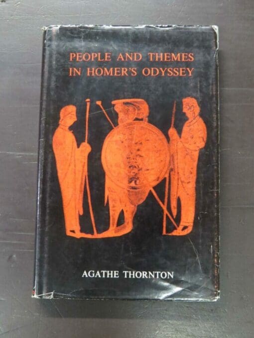 Agathe Thornton, People And Themes In Homer's Odyssey, University of Otago Press, Dunedin, Methuen, London, 1970, hardback with dustjacket, 164 pages, 22 cm x 14 cm, History, Anicent History, Greek, Literature, Dead Souls Bookshop, Dunedin Book Shop