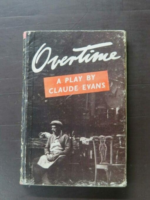 Claude Evans, Overtime, A Comdey Drama In Three Acts, Pegasus Press, Christchurch, 1955, hardback, paper over boards, 116 pages, 18 cm x 12 cm, New Zealand Literature, New Zealand Theatre, Dead Souls Bookshop, Dunedin Book Shop