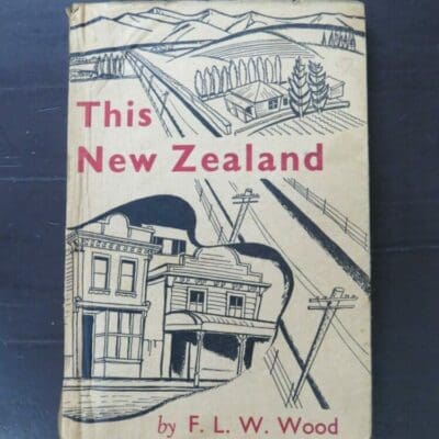 F. L. W. Wood, This New Zealand, Paul's Book Arcade, Hamilton, 1946, stapled boards with paper over boards, 260 pages, illustrated, 20.5 cm x 14 cm, New Zealand Non-Fiction, Dead Souls Bookshop, Dunedin Book Shop