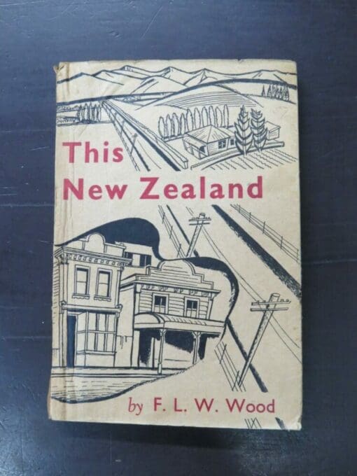 F. L. W. Wood, This New Zealand, Paul's Book Arcade, Hamilton, 1946, stapled boards with paper over boards, 260 pages, illustrated, 20.5 cm x 14 cm, New Zealand Non-Fiction, Dead Souls Bookshop, Dunedin Book Shop