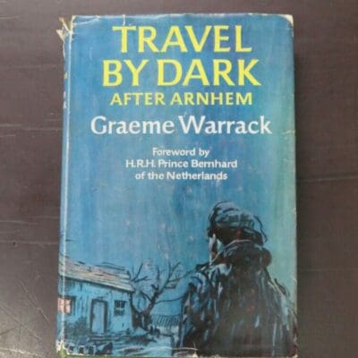 Graeme Warrack, Travel By Dark, After Arnhem, Foreword by H.R.H. Prince Bernhard of the Netherlands, Harvill, London, 1963, hardback with dustjacket, pictorial endpapers, 256 pages, 21.5 cm x 14.5 cm, Military, Dead Souls Bookshop, Dunedin Book Shop