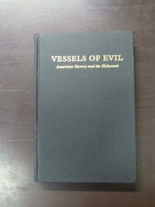 Laurence Mordekhai Thomas, Vessels of Evil, American Slavery and the Holocaust, Temple University Press, Philadelphia, 1993, hardback, lacking dustjacket, 212 pages, inscribed and signed by the author on half-title, 22 cm x 14.5 cm, History, Dead Souls Bookshop, Dunedin Book Shop