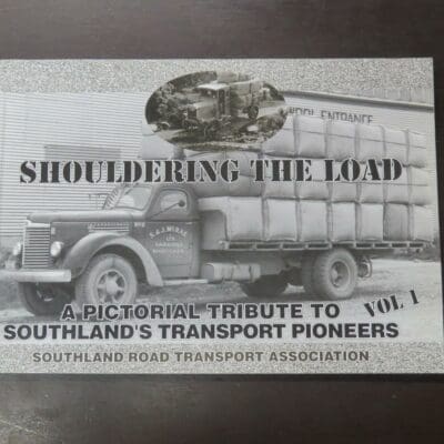 Shouldering The Load, A Pictorial Tribute To Southland's Transport Pioneers, Volume 1, Southland Road Transport Association, 1995, paperback, oblong format, 68 pages, illustrated, 21 cm x 30 cm, New Zealand Non-Fiction, Automobiles, Dead Souls Bookshop, Dunedin Book Shop