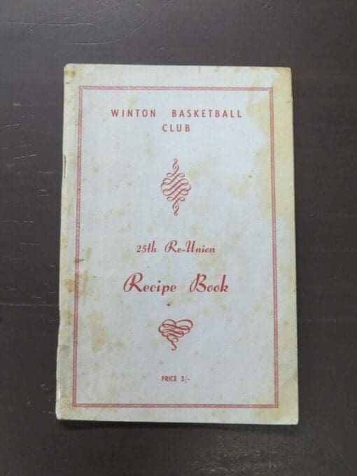 Winton Basketball Club 25th Re-Union Recipe Book, no date, Winton Record Print, stapled booklet, unpaginated, 48 pages, 20 cm x 12.5 cm, Cooking, Sport, Southland, Dead Souls Bookshop, Dunedin Book Shop