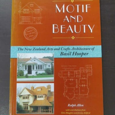 Ralph Allen, Motif And Beauty, The New Zealand Arts and Crafts Architecture of Basil Hooper, With Contributions from Chris Baughen and Jeremy Ashford, Harptree Press, Dunedin, 2000, paperback, 109 pages, illustrated, 29.5 cm x 21 cm, Architecture, New Zealand Architecture, Dead Souls Bookshop, Dunedin Book Shop
