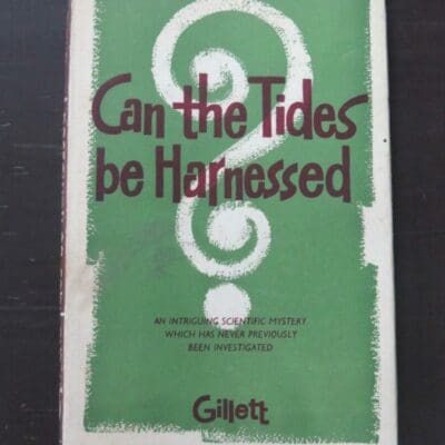 Colin Anson Gillett, Can The Tides Be Harnessed?, author published edition of 1000 copies, Tombs Ltd, Wellington, 1958, hardback with dustjacket, 99 pages, illustrated, 22 cm x 14.5 cm, Science, Engineering, New Zealand Non-Fiction, Dead Souls Bookshop, Dunedin Book Shop