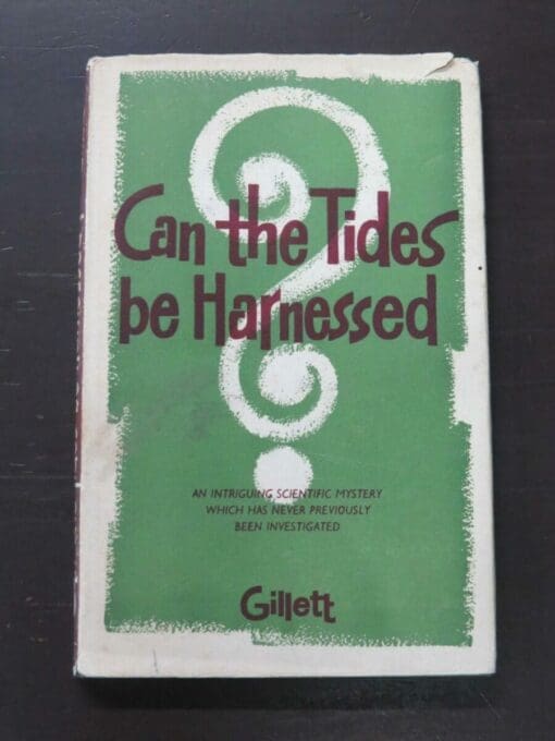 Colin Anson Gillett, Can The Tides Be Harnessed?, author published edition of 1000 copies, Tombs Ltd, Wellington, 1958, hardback with dustjacket, 99 pages, illustrated, 22 cm x 14.5 cm, Science, Engineering, New Zealand Non-Fiction, Dead Souls Bookshop, Dunedin Book Shop