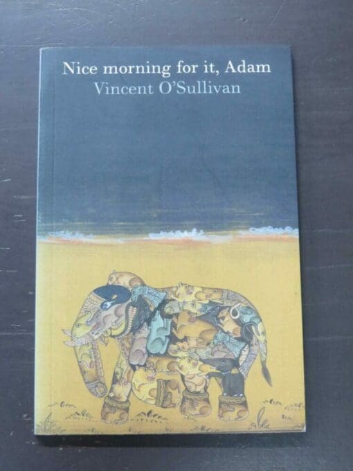 Vincent O'Sullivan, Nice morning for it, Adam, VUP, Wellington, 2004, paperback, 78 pages, signed and inscribed with a small note / letter from the author, 21 cm x 14 cm, New Zealand Poetry, New Zealand Literature, Dead Souls Bookshop, Dunedin Book Shop