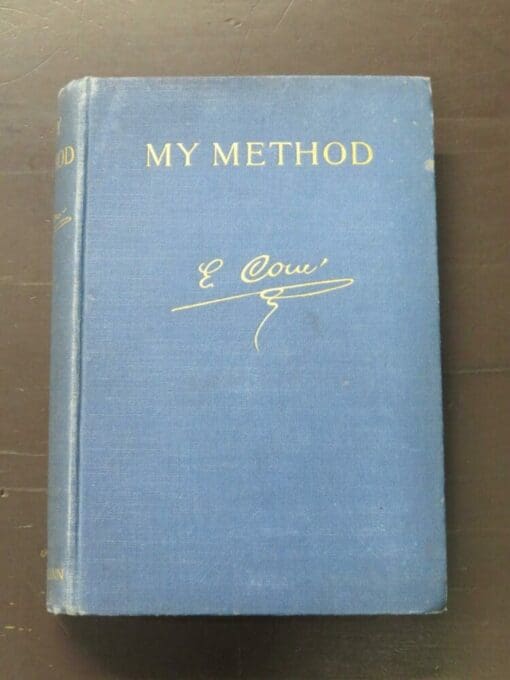 Emile Coue, My Method, Including American Impressions, Heinemann, London, 1923, hardback, cloth, 202 pages, frontis, 19 cm x 13.5 cm, Science, Health, Philosophy, Auto-Suggestion, Dead Souls Bookshop, Dunedin Book Shop