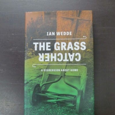 Ian Wedde, The Grass Catcher, A Digression About Home, VUP, Wellington, 2014, hardback with dustjacket, 288 pages, signed by the author on title page, 21.5 cm x 14 cm, New Zealand Literature, Dead Souls Bookshop, Dunedin Book Shop