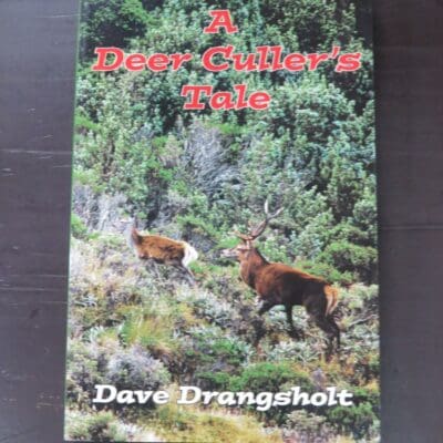 Dave Drangsholt, A Deer Culler's Tale, Halcyon Press, Auckland, 2010 reprint (2007), paperback, 240 pages, illustrated, 23 cm x 15 cm, Hunting, Outdoors, Dead Souls Bookshop, Dunedin Book Shop