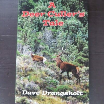 Dave Drangsholt, A Deer Culler's Tale, Halcyon Press, Auckland, 2010 reprint (2007), paperback, 240 pages, illustrated, 23 cm x 15 cm, Hunting, Outdoors, Dead Souls Bookshop, Dunedin Book Shop