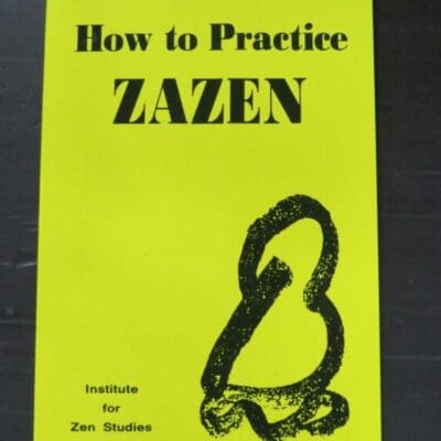 Mumon Yamada, How To Practice Zazen, Taken From Lectures On The Zazen-gi, translated by Eshin Nishimura, Institute for Zen Studies, Japan, no date, paperback, 62 pages, illustrated, 21 cm x 13.5 cm, Religion, Dead Souls Bookshop, Dunedin Book Shop