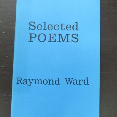 Raymond Ward, Selected Poems, Samizdat Print, Dunedin, 1993, stapled booklet, 28 pages, illustrated, 21 cm x 14.5 cm, Dunedin, New Zealand Poetry, New Zealand Literature, Dead Souls Bookshop, Dunedin Book Shop