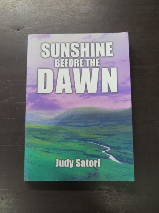 Judy Satori, Sunshine Before The Dawn, The True Story Of Why We Are Here On Earth, author published, New York, 2011, Second Edition, paperback, 360 pages, 24 cm x 17 cm, Occult, Religion, Philosophy, Dead Souls Bookshop, Dunedin Book Shop