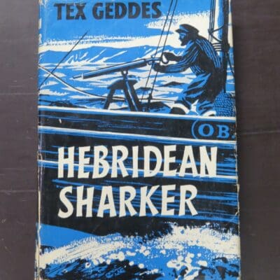 Tex Geddes, Hebridean Sharker, Herbert Jenkins, London, 1960, hardback with dustjacket, 183 pages, illustrated, 22.5 cm x 14.5 cm, Nautical, Sailing, Hunting, Dead Souls Bookshop, Dunedin Book Shop