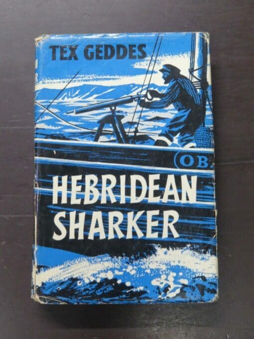 Tex Geddes, Hebridean Sharker, Herbert Jenkins, London, 1960, hardback with dustjacket, 183 pages, illustrated, 22.5 cm x 14.5 cm, Nautical, Sailing, Hunting, Dead Souls Bookshop, Dunedin Book Shop