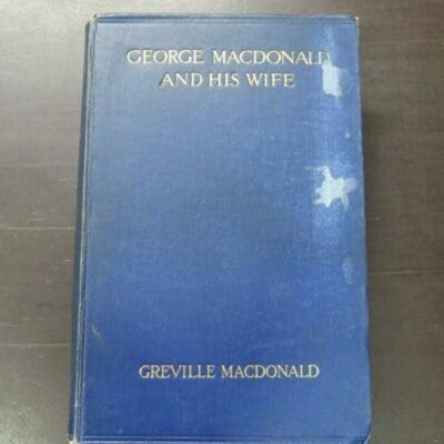 Greville Macdonald, George Macdonald And His Wife, With An Introduction by G. K. Chesterton, with Twenty-Eight Illustrations, Allen and Unwin, London, 1924, hardback, lacking dustjacket if issued, blue cloth with gilt titling, 576 pages, illustrated (plates checked against list of illustrations, all present), 25. cm 16.5 cm, Literature, History, Dead Souls Bookshop, Dunedin Book Shop