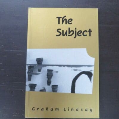 Graham Lindsay, The Subject, Auckland University Press, 1994, paperback, 52 pages, inscribed and signed by author on half-title, 23 cm x 15 cm, New Zealand Literature, New Zealand Poetry, Dead Souls Bookshop, Dunedin Book Shop