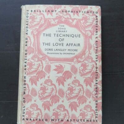 Doris Langley Moore, The Technique Of The Love Affair, Decorations by Dronsfield, The Soho Library, Gerald Howe, London, 1933 reprint (1928), hardback with dustjacket, 208 pages, 18 cm x 12 cm, Literature, Dead Souls Bookshop, Dunedin Book Shop