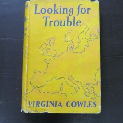 Virginia Cowles, Looking for Trouble, Hamish Hamilton, London, George Jaboor, Melbourne, 4th Australian Edition, 1943 reprint (1941), hardback with dustjacket, 469 pages, 22 cm x 14.5 cm, History, Journalism, Dead Souls Bookshop, Dunedin Book Shop