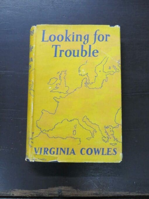 Virginia Cowles, Looking for Trouble, Hamish Hamilton, London, George Jaboor, Melbourne, 4th Australian Edition, 1943 reprint (1941), hardback with dustjacket, 469 pages, 22 cm x 14.5 cm, History, Journalism, Dead Souls Bookshop, Dunedin Book Shop