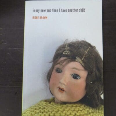 Diane Brown, Every now and then I have another child, Otago University Press, Dunedin, 2020, paperback, 163 pages, inscribed and signed by the author on title page, 23 cm x 15 cm, New Zealand Poetry, New Zealand Literature, Dead Souls Bookshop, Dunedin Book Shop