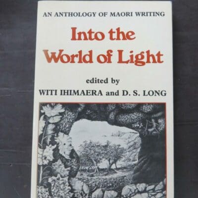 Witi Ihimaera, D. S. Long, eds., Into the World of Light, An Anthology of Maori Writing, Heinemann, Auckland, 1982, paperback, 312 pages, 21.5 cm x 14 cm, New Zealand Literature, New Zealand Poetry, Dead Souls Bookshop, Dunedin Book Shop