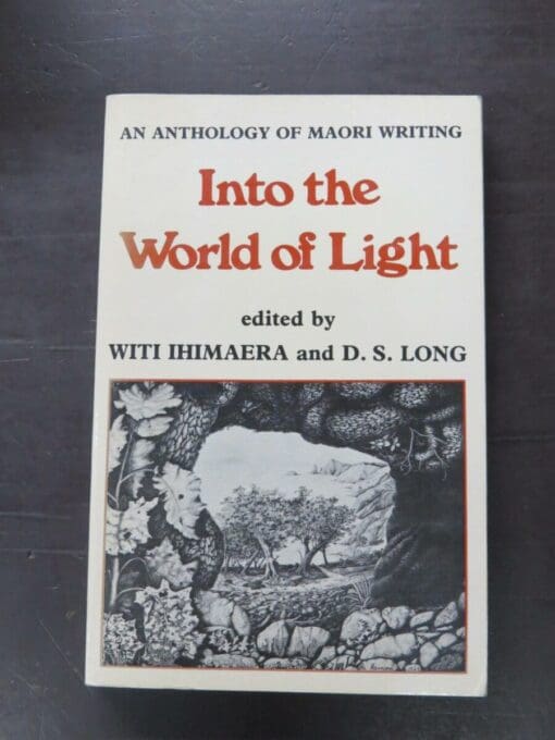 Witi Ihimaera, D. S. Long, eds., Into the World of Light, An Anthology of Maori Writing, Heinemann, Auckland, 1982, paperback, 312 pages, 21.5 cm x 14 cm, New Zealand Literature, New Zealand Poetry, Dead Souls Bookshop, Dunedin Book Shop