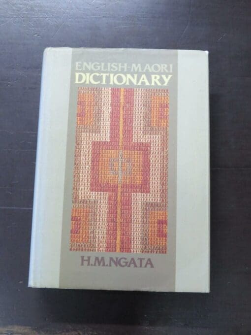 H. M. Ngata, English - Maori Dictionary, Ministry of Education, Wellington, 1994 reprint (1993), hardback with dustjacket, pictorial endpapers, 559 pages, 22 cm x 15.5 cm, New Zealand Non-Fiction, Dead Souls Bookshop, Dunedin Book Shop