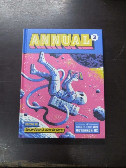 Susan Paris, Kate De Goldi, ed., Annual 3, A Miscellany from Aotearoa NZ, Annual Ink, Wellington, 2022, hardback, pictorial boards, 157 pages, illustrated, 26.5 cm x 20 cm, New Zealand Literature, Illustration, Dead Souls Bookshop, Dunedin Book Shop