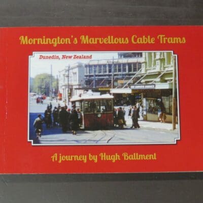 Hugh Ballment, Mornington's Marvellous Cable Trams, A Journey, Transit Australia Publishing, Victoria, 2019, oblong paperback, 120 pages, illustrated, 15 cm x 21 cm, Trains, Otago, Dunedin, Dead Souls Bookshop, Dunedin Book Shop