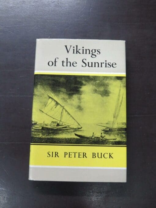 Sir Peter Buck, Vikings of the Sunrise, Whitcombe and Tombs, Christchurch, 1975 reprint (1954, 1938), hardback with dustjacket, pictorial endpapers, 339 pages, illustrated, 22 cm x 14 cm, History, Pacific, Dead Souls Bookshop, Dunedin Book Shop