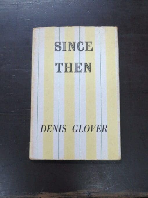 Denis Glover, Since Then, The Mermaid Press, Wellington, 1957, paperback with flyleaves, 46 pages, signed by author on half-title, 21.5 cm x 14 cm, New Zealand Literature, New Zealand Poetry, Dead Souls Bookshop, Dunedin Book Shop