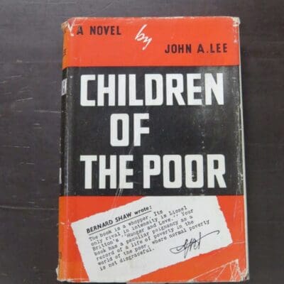 John A. Lee, Children Of The Poor, Bernard Henry, London, N. V. Douglas, Auckland, 1949 reprint (1934), hardback with dustjacket, 255 pages, signed by author on title page, 19 cm x 13 cm, New Zealand Literature, Dead Souls Book Shop, Dunedin Book Shop