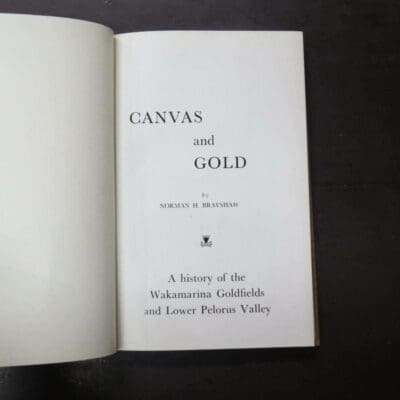 Norman H. Brayshaw, Canvas And Gold, A history of the Wakamarina Goldfields and Lower Pelorus Valley, author published, Blenheim, 1964, hardback lacking dustjacket, 253 pages, illustrated, 22.5 cm x 15 cm, Gold Mining, New Zealand Non-Fiction, Dead Souls Bookshop, Dunedin Book Shop