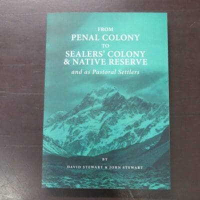 David Stewart, John Stewart, From Penal Colony To Sealer's Colony and Native Reserve and as Pastoral Settlers, author published, Australia, 2021, paperback, 347 pages, illustrated, 25 cm x 17.5 cm, Australia, New Zealand Non-Fiction, History, Dead Souls Bookshop, Dunedin Book Shop