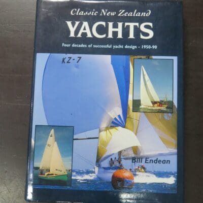 Bill Endean, Classic New Zealand Yachts, Four decades of successful yacht design - 1950 -1990, GP Publications, Wellington,1992, hardback with dustjacket, 230 pages, illustrated, 29 cm x 21.5 cm, Sailing, Nautical, Dead Souls Bookshop, Dunedin Book Shop