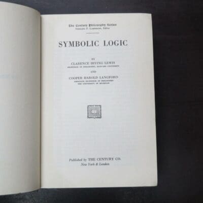 Clarence Irving Lewis, Cooper Harold Langford, Symbolic Logic, The Century Philosophy Series, Century, New York, 1932, hardback, cloth, lacking dustjacket if issued, 506 pages, 23 cm x 15.5 cm, Philosophy, Dead Souls Bookshop, Dunedin Book Shop