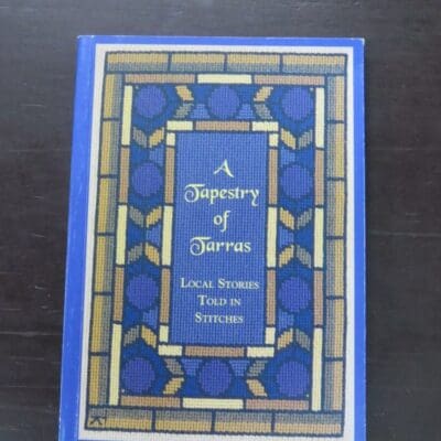 A Tapestry of Tarras, Local Stories Told In Stitches, Women's Division of Federated Farmers of New Zealand, Tarras Branch, Otago, 1997, paperback with flyleaves, 192 pages, illustrated, 21 cm x 15 cm, Farming, Craft, Otago, Dead Souls Bookshop, Dunedin Book Shop