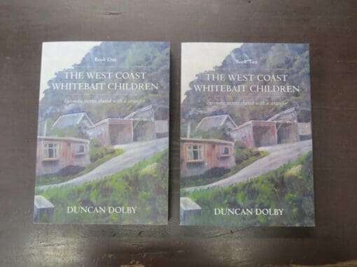 Duncan Dolby, The West Coast Whitebait Children, Intimate secrets shared with a stranger, Books One and Two, author published, Nelson, 2015, paperbacks, 254 pages + 230 pages, signed and inscribed by the author on title pages of both books, 22 cm x 15.5 cm each book, New Zealand Literature, Dead Souls Bookshop, Dunedin Book Shop