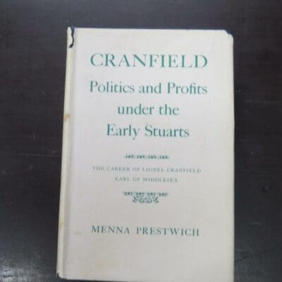 Menna Prestwich, Cranfield, Politics and Profits under the Early Stuarts, The Career of Lionel Cranfield, Earl of Middlesex, Oxford University Press, Oxford, hardback with dustjacket, 622 pages, 22 cm x 15 cm, History, Dead Souls Bookshop, Dunedin Book Shop
